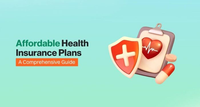 Affordable Health Insurance Plans: Coverage, Eligibility and Tips